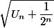 \sqrt{U_n+\dfrac{1}{2^n}}